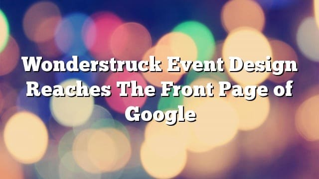 Wonderstruck Event Design Reaches The Front Page of Google